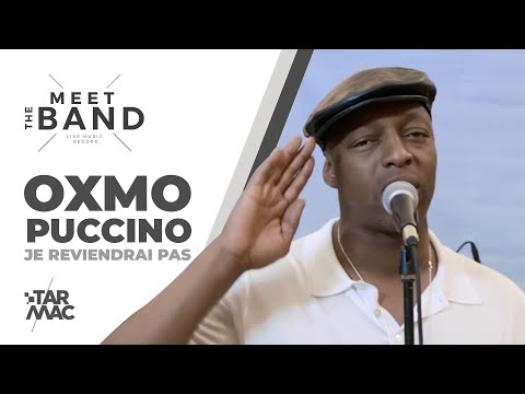 Youtube: OXMO PUCCINO • Je reviendrai pas • MEET THE BAND