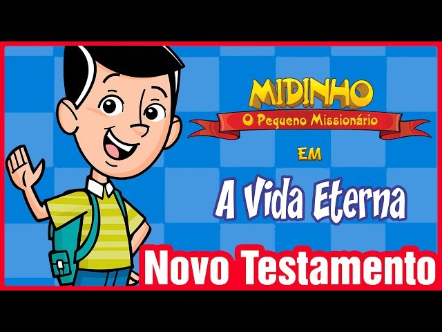 A Vida Eterna - Midinho, o Pequeno Missionário class=