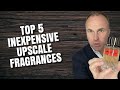 Top 5 Affordable Upscale Fragrances for Men 2020 - Fragrance Review