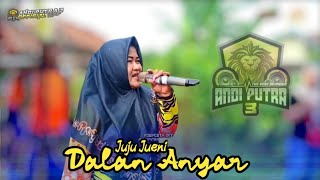 DALAN ANYAR | JUJU JUENI | ANDI PUTRA 3 | SHOW DESA RANCAHAN BLOK PLASAH KEC. GABUS WETAN