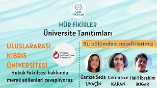 ÜNİVERSİTE TANITIMLARI #11 - Uluslararası Kıbrıs Üniversitesi Hukuk Fakültesi