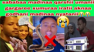 Garaa😭😭 jabumaa aknaa madinaa xumuraa iratii nyatamee aknaa jedhanii