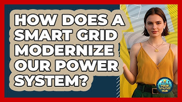 How Does A Smart Grid Modernize Our Power System? - Your Utilities Hub