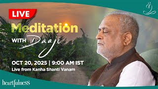 Live Meditation With Daaji 20 Oct 2025 9 Am Ist Kanha Shanti Vanam Daaji Heartfulness