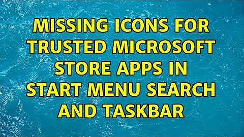 Missing icons for Trusted Microsoft Store Apps in Start Menu search and taskbar (3 Solutions!!)