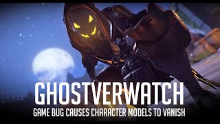 Ghostverwatch | Overwatch Bugged Game | Character Models Vanish