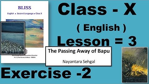 The Passing Away of Bapu – Nayantara Sehgal, Class 10, Class ten, Lesson 3 Exercise 2Answer Solved
