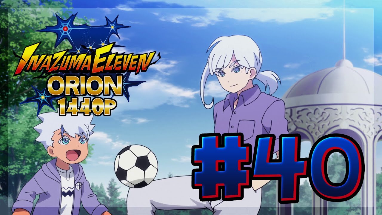 Inazuma Eleven Orion no Kokuin #40 - Older Brother And Younger Brother