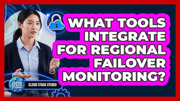 What Tools Integrate For Regional Failover Monitoring?