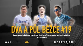 DVA A PŮL BĚŽCE #19 | Recap pražského maratonu, běžecká abeceda, technika běhu, Vltava Run