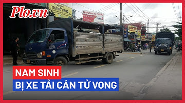 Nam sinh cấp 3 bị xe tải cán tử vong trên đường đi học - PLO