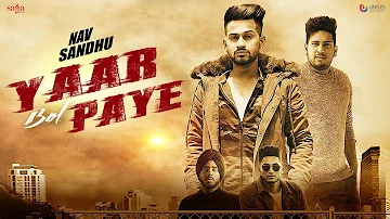 Yaar Bol Paye - Nav Sandhu (Official Video) | Sukh Brar | Youngistan | Latest Punjabi Songs 2018