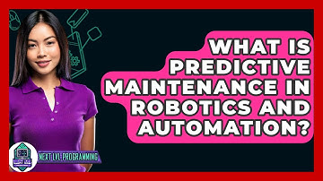 What Is Predictive Maintenance In Robotics And Automation? - Next LVL Programming