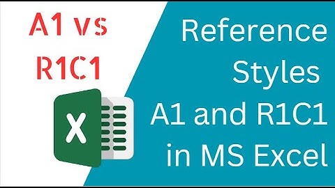 Reference Styles a1 and R1C1 in MS Excel