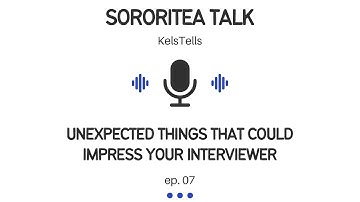 Unexpected things that could Impress your Intake Interviewer | KelsTells SororiTEA Talk