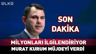 Milyonları İlgilendiriyor! Murat Kurum Dev Müjdeyi Duyurdu #sondakika