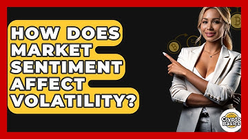 How Does Market Sentiment Affect Volatility? - CryptoBasics360.com