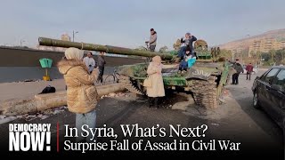 "Politics Is Finally Possible": After Surprise Fall of Assad in Protracted Civil War, What's Next?