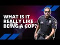 What Being a Cop Is Really Like [Pros and Cons Of Being A Police Officer]