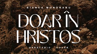 Bianca Monoranu - Doar in Hristos // cover // cu versuri