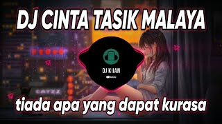 DJ CINTA TASIK MALAYA - TIADA APA YANG DAOAT KURASAKAN REMIX VIRAL TIKTOK TERBARU 2023 FULL BASS