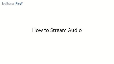 Beltone First Instructional Video - How to stream audio to the Beltone First