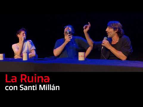 321. La Ruina (con Santi Millán)