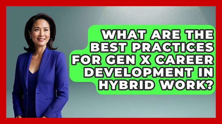 What Are the Best Practices for Gen X Career Development in Hybrid Work? | The Gen X Rewind News