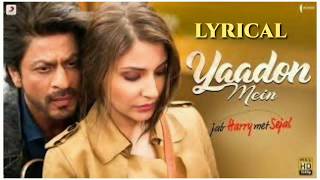 Yaadon Mein Lyrics - Full Lyrical Video_ Anushka _ Shah Rukh_ Pritam