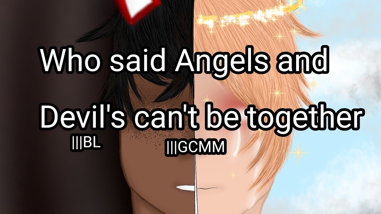 who said Angels and Devil's can't be together?!?! |||GCMM |||GachaClub |||GC |||BL