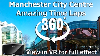 Manchester City Centre In Virtual Reality - Amazing 360 View Of The City And Its Shops In Time Laps