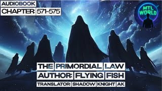 [Audiobook] The Primordial Law : Chapter 571-575 @mtlworld1