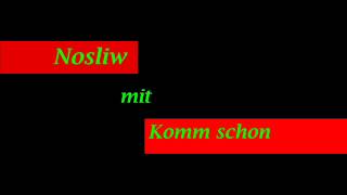 Nosliw - Komm schon