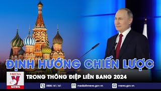 Định hướng chiến lược của Nga trong Thông điệp Liên bang 2024 - Thế giới 360 - VNews