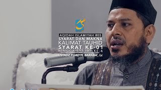 [FULL] Makna Dan Syarat Kalimat Tauhid - Al-Aqidah Al-Islamiyah 05 - Ust Fuad H. Baraba', Lc