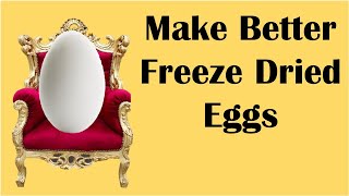 Make Better Freeze Dried Eggs
