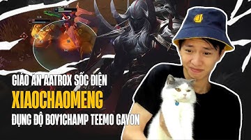 (Vietsub) XIAOCHAOMENG ĐỤNG ĐỘ BOY1CHAMP TEEMO GAYON VÀ CÁCH GIẢI QUYẾT BẰNG AATROX SỐC ĐIỆN