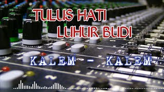 cek sound kalem kalem - tulus hati luhur budi