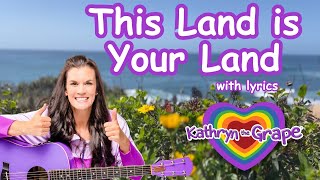 This Land is Your Land (Woody Guthrie) by Kathryn the Grape with Lyrics | Sing-Along for Children