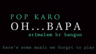 Lagu Karo Oh bapa - srimalem br bangun - lirik /@aaraichanne9447