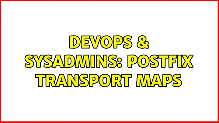 DevOps & SysAdmins: Postfix transport maps