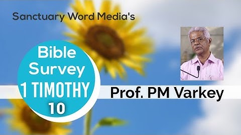 10. Bible Survey  | 1 Timothy (1:18-20) | Prof. PM Varkey |16 09 2021