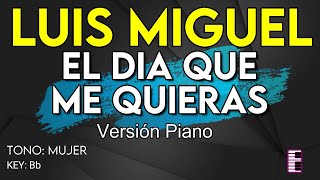 Luis Miguel - El Dia Que Me Quieras - Karaoke Instrumental Piano - Mujer