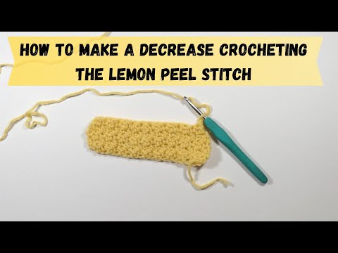 How To Crochet A Decrease In The Lemon Peel Stitch