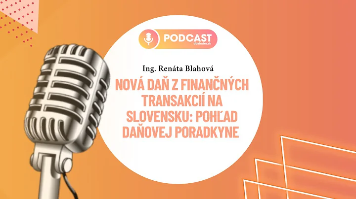 Nová daň z finančných transakcií na Slovensku: Pohľad daňovej poradkyne - Ing. Renáta Blahová