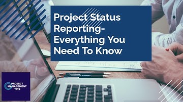 Project Status Reporting - Everything you need to know!