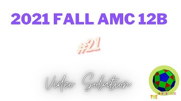 2021 Fall AMC 12B #21