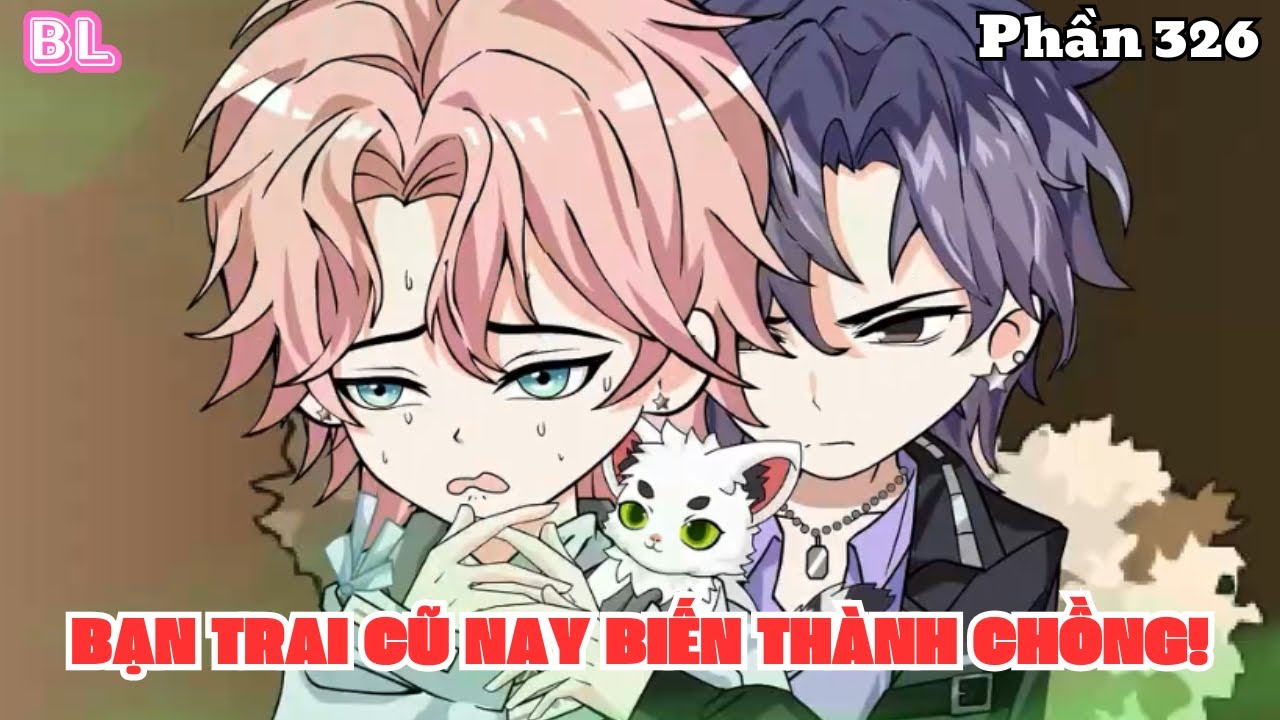 Bạn Trai Cũ Nay Biến Thành Chồng (BL) | Phần 326 | Short | Ivy Vietsub