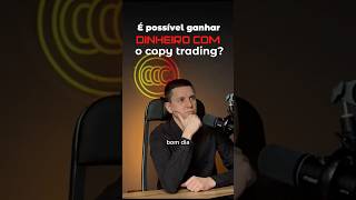Dá para ganhar dinheiro com Copy Trading? Experimento