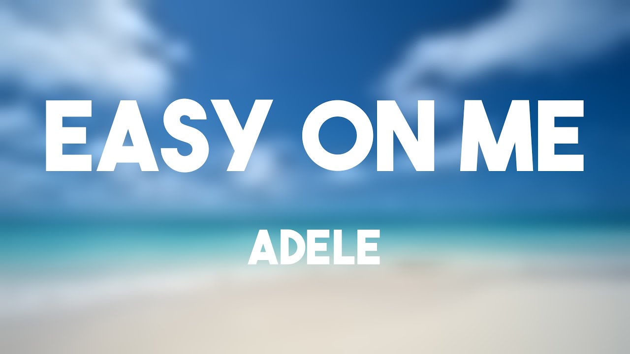 Easy On Me - Adele {Lyric Version} 💌 - YouTube